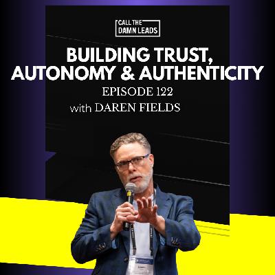 Episode 122 – Building Trust, Autonomy & Authenticity with Daren Fields Episode 122 – Building Trust, Autonomy & Authenticity with Daren Fields