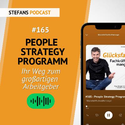 #165 – People Strategy Programm als Ihr Weg zum großartigen Arbeitgeber #165 – People Strategy Programm als Ihr Weg zum großartigen Arbeitgeber