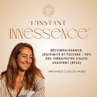 Reconnaissance, légitimité et posture : 90% des thérapeutes s'auto sabotent (EP25)