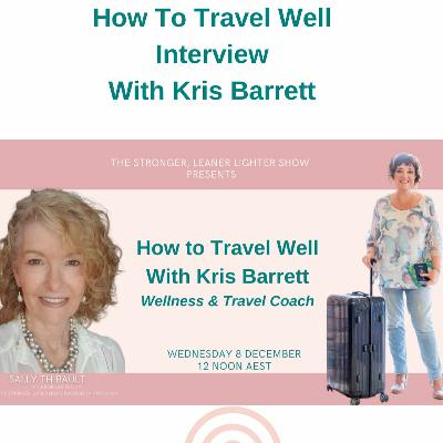How To Travel Well With Wellness & Travel Coach Kris Barrett.