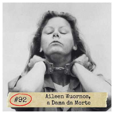 #92 - Aileen Wuornos, a Dama da Morte | SERIAL KILLER