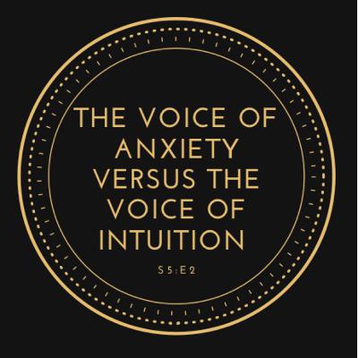The Voice of Anxiety Versus The Voice of Intuition The Voice of Anxiety Versus The Voice of Intuition