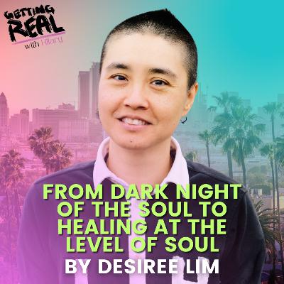 From Dark Night of the Soul to Healing at the Level of Soul | Desiree Lim | Hilary Burns | S6EP7