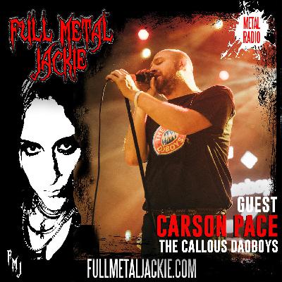 Carson Pace of The Callous Daoboys on the FMJ RADIO show!