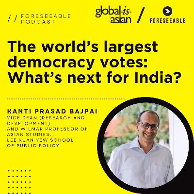 Foreseeable Podcast: The largest democracy votes: What's next for India?