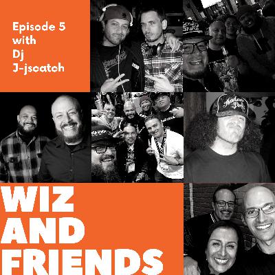 Wiz And Friends - EP5 WITH MY FRIEND DJ J-SCRATCH