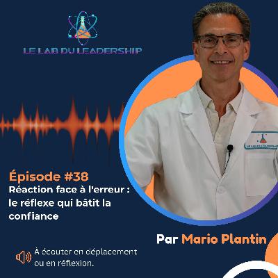Épisode #38 - Réaction face à l'erreur : le réflexe qui bâtit la confiance