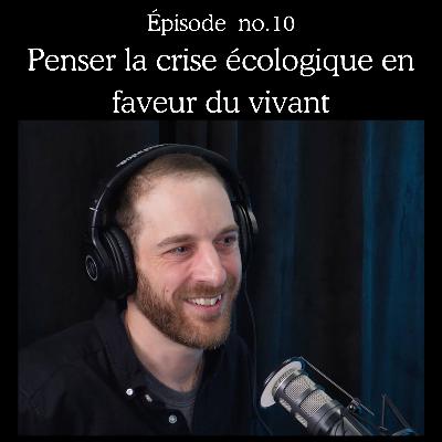 Penser la crise écologique en faveur du vivant Penser la crise écologique en faveur du vivant