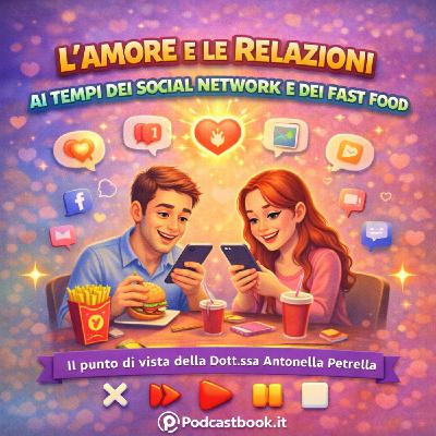 L'amore e le relazioni ai tempi dei social network e dei fast food.