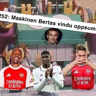 Ep. 252: Maskinen Bertas vindu oppsummert