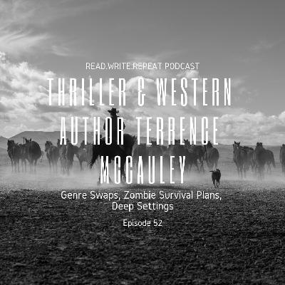 Thriller & Western Author Terrence McCauley: Genre Swaps,Zombie Survival Plans, Deep Settings-Ep.52