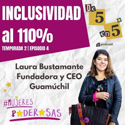 INCLUSIVIDAD al 110% 🧏 | Laura Bustamante (T2 E4)
