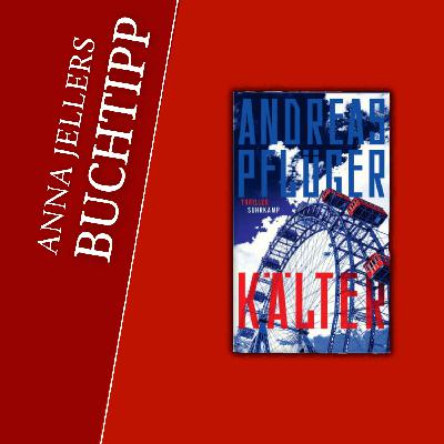 Anna Jellers Buchtipp | Andreas Pflüger: Kälter Anna Jellers Buchtipp | Andreas Pflüger: Kälter