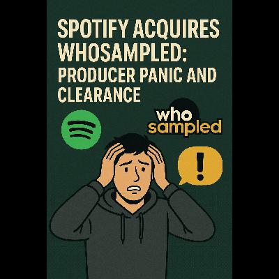 Spotify Acquires WhoSampled : Producer Panic and Clearance