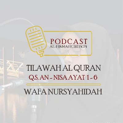 Tilawah Surat An-Nisa Ayat 1 - 6 Oleh Wafa Nursyahidah Tilawah Surat An-Nisa Ayat 1 - 6 Oleh Wafa Nursyahidah