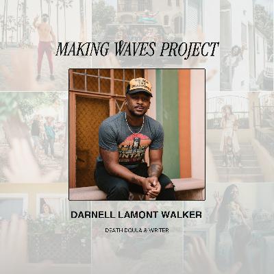 Darnell Lamont Walker: Stories, Legacy and the Work of a Death Doula Darnell Lamont Walker: Stories, Legacy and the Work of a Death Doula