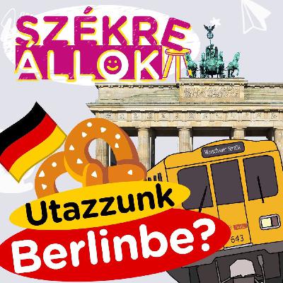 Utazzunk Berlinbe nyáron? 🥨✈️I Székre Állok Ortutay Dórival és Hajdu Steve-vel