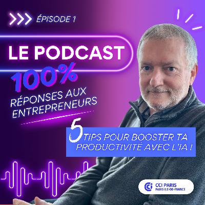 Episode 1 - 5 tips pour booster sa productivité grâce à l'IA
