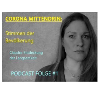 CORONA MITTENDRIN: 1# Entdeckung der Langsamkeit