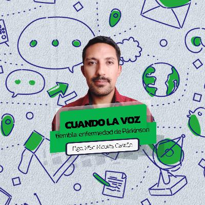 EP12. Cuando la voz tiembla: Parkinson con Nicolás Castillo