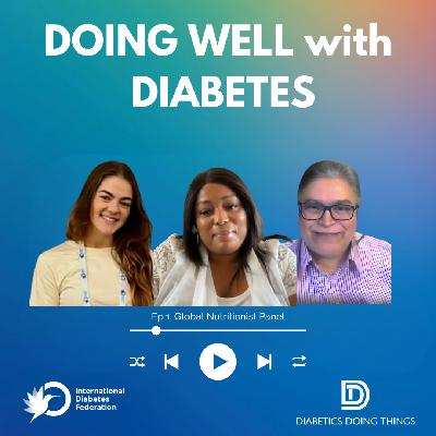 Episode 341 - Doing Well with Diabetes: Global Nutritionist Panel