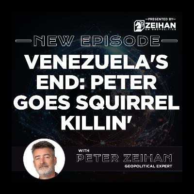 Venezuela's End: Peter Goes Squirrel Killin' || Peter Zeihan