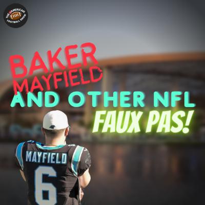 Baker Mayfield and other NFL Faux Pas