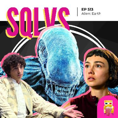 EP 513 - Alien: Earth