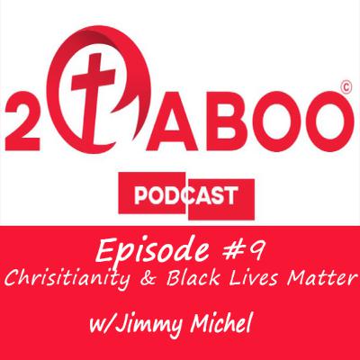 Episode 9: Black Lives Matter & Christianity (Part 1) Episode 9: Black Lives Matter & Christianity (Part 1)