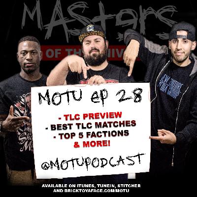 Masters Of The Universe Ep. 28: TLC Preview, Best TLC Matches Top 5 Factions & more!