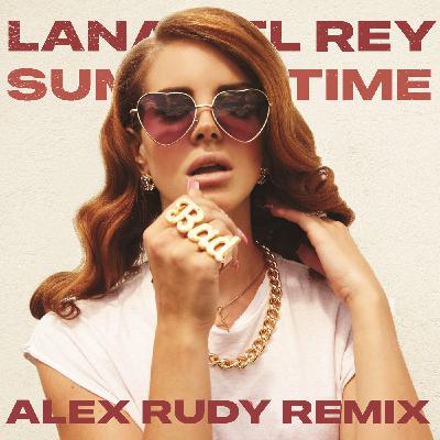 Summertime - Lana Del Rey (Alex Rudy Remix)