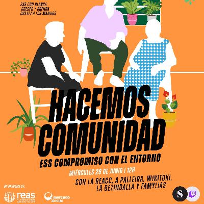 T4E28 Me cambio: Hacemos comunidad ESS compromiso con el entorno