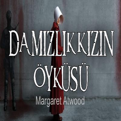 Damızlık Kızın Öyküsü - Margaret Atwood