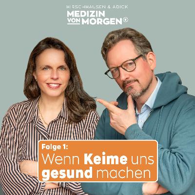 Folge 1 - wenn Keime uns gesund machen