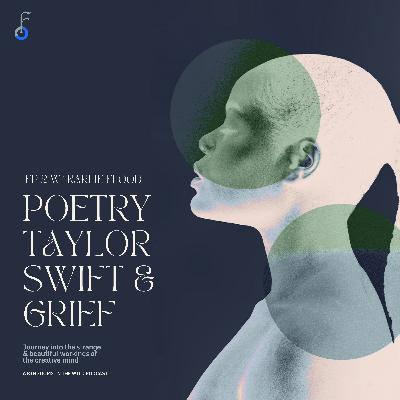 Poetry, Taylor Swift & Grief w/ Karlie Flood Poetry, Taylor Swift & Grief w/ Karlie Flood