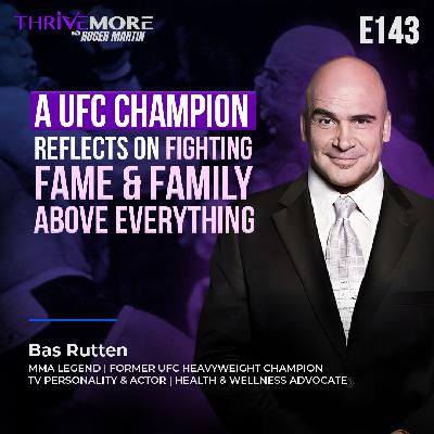 E143: Bas Rutten: A UFC Hall of Famer Reflects on Fighting, Acting with Dwayne Johnson, and a Winner's Mentality E143: Bas Rutten: A UFC Hall of Famer Reflects on Fighting, Acting with Dwayne Johnson, and a Winner's Mentality