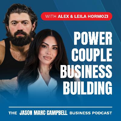 Power Couple Business Building - Leila and Alex Hormozi