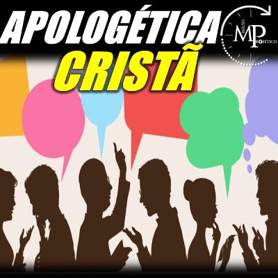 APOLOGÉTICA CRISTÃ #57 APOLOGÉTICA CRISTÃ #57