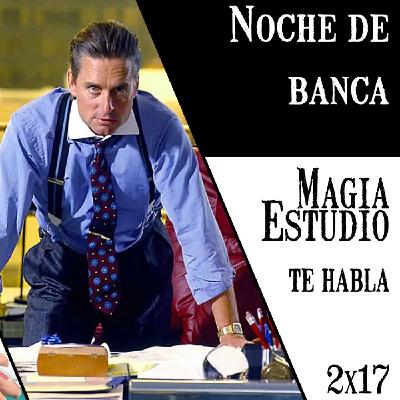 Magia Estudio te habla 2 x 18: Bank Night Magia Estudio te habla 2 x 18: Bank Night