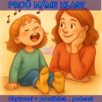 PROČ MÁME HLAS?