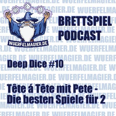 Deep Dice #10 - Tete a Tete mit Pete (WM031)