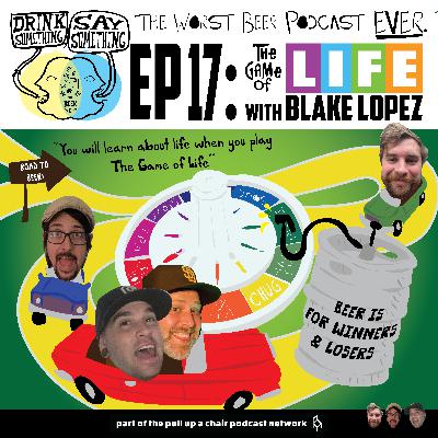 Ep17 - The Game of Life w/ Blake Lopez Ep17 - The Game of Life w/ Blake Lopez
