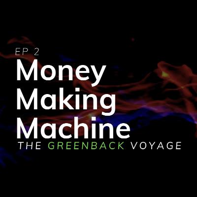 EP 14: The Money Making Machine