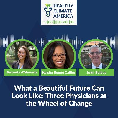 What a Beautiful Future Can Look Like: Three Physicians at the Wheel of Change
