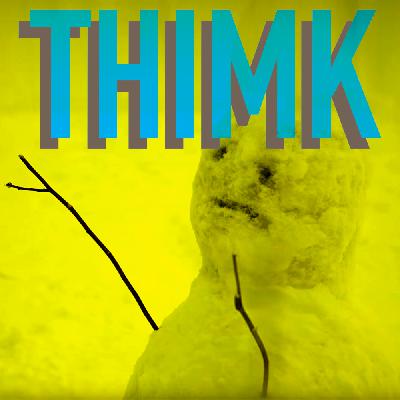EP87: THIMK BREAKS into WINTER