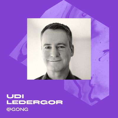 The secret sauce to growing Gong into a supersonic business, with Udi Ledergor, Chief Evangelist Officer @Gong