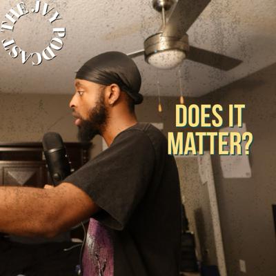 “Does It Matter?”