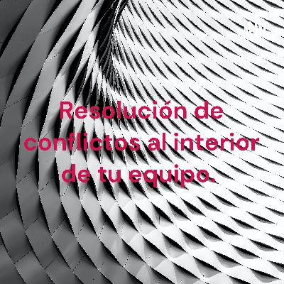 Resolución de conflictos en el interior del equipo de trabajo