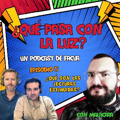 ¿Qué pasa con la luz? - Episodio 5: ¿Qué son las lecturas estimadas?