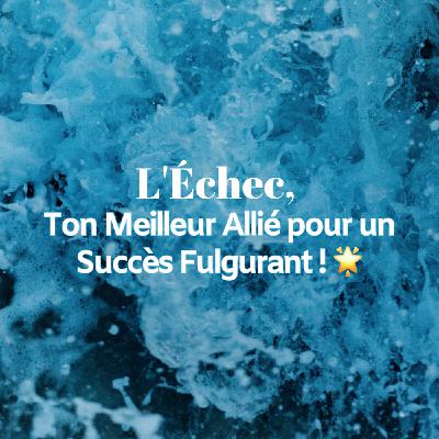 L'Échec, Ton Meilleur Allié pour un Succès Fulgurant ! 🌟 L'Échec, Ton Meilleur Allié pour un Succès Fulgurant ! 🌟